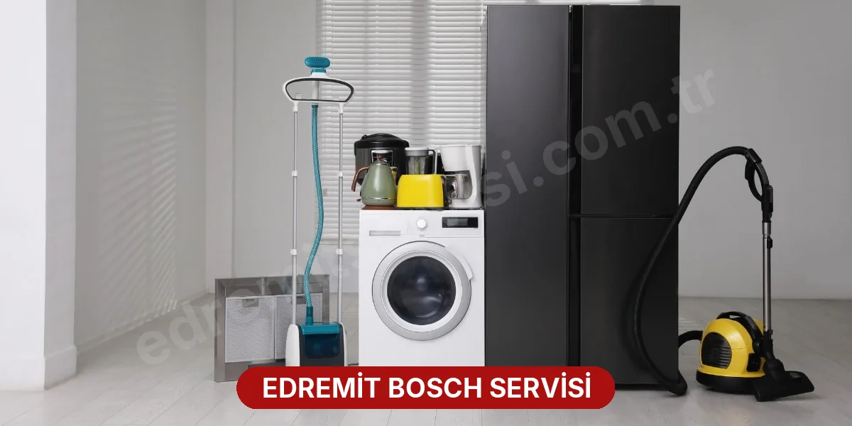 Edremit Bosch Servisi