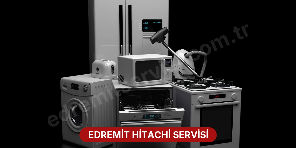 Edremit Hitachi Servisi