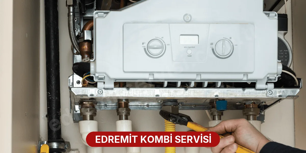 Edremit Kombi Servisi